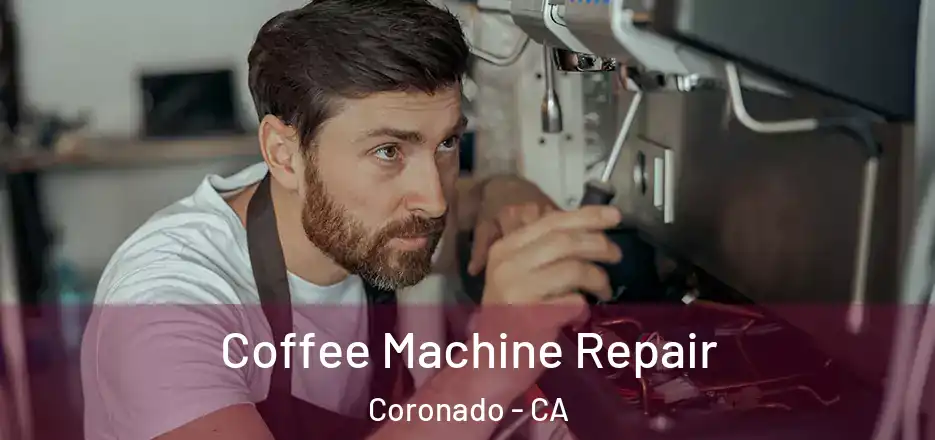 Coffee Machine Repair Coronado - CA