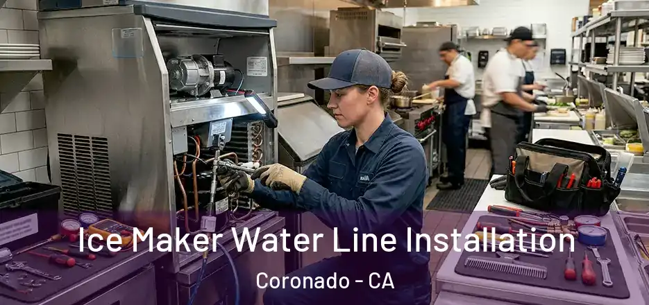  Ice Maker Water Line Installation Coronado - CA