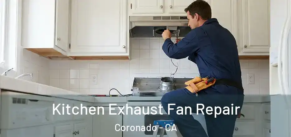 Kitchen Exhaust Fan Repair Coronado - CA