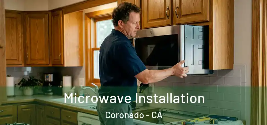 Microwave Installation Coronado - CA
