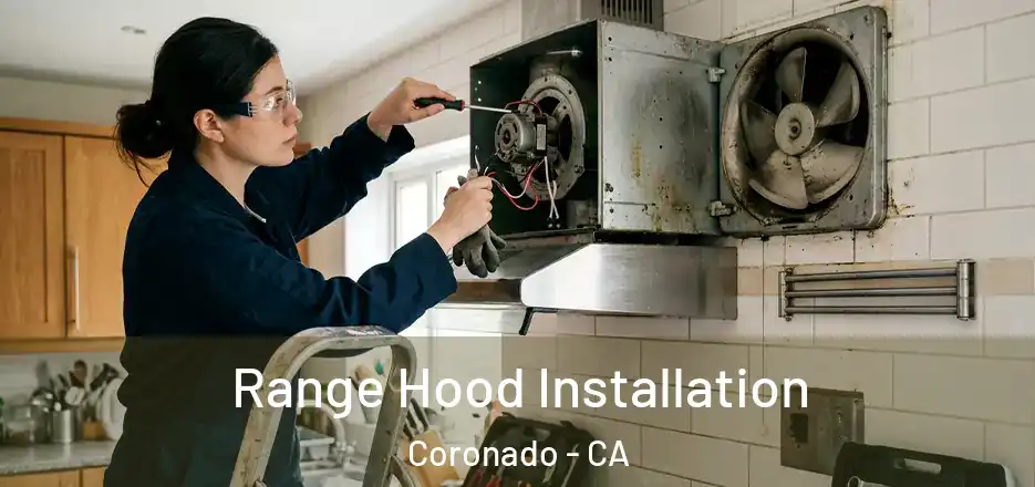 Range Hood Installation Coronado - CA