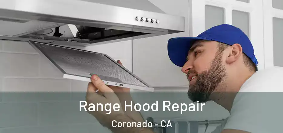  Range Hood Repair Coronado - CA