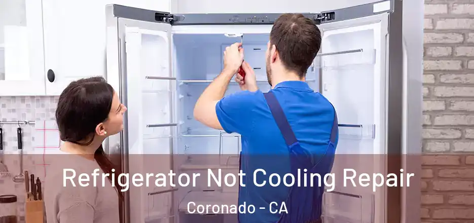 Refrigerator Not Cooling Repair Coronado - CA