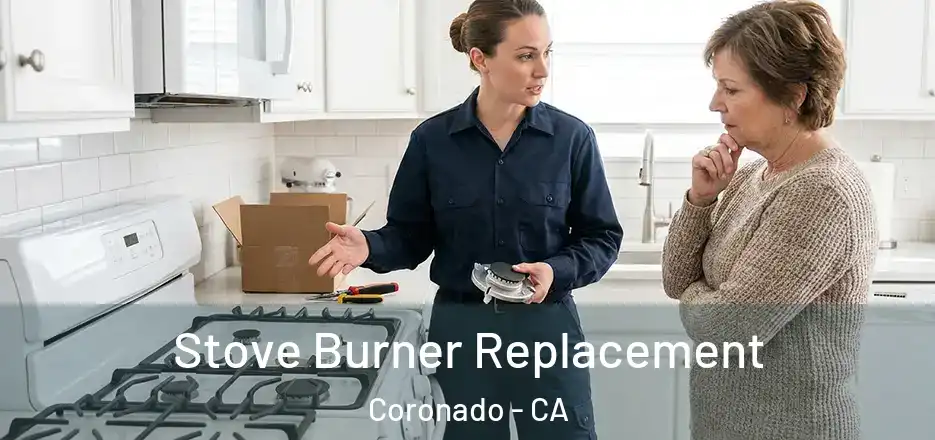 Stove Burner Replacement Coronado - CA