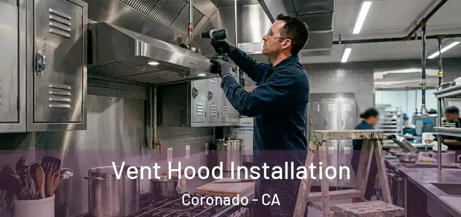 Vent Hood Installation Coronado - CA